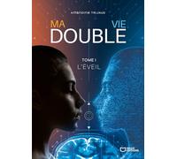 Ma Vie Double - Tome I : L'éveil