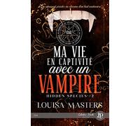 Ma vie en captivité avec un vampire