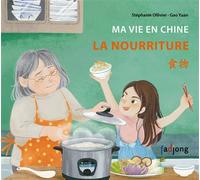 Ma Vie en Chine: la nourriture Edition bilingue français-chinois - Stéphanie Ollivier - Fadjong Editions - relié - Méthode de langue