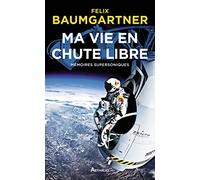 Ma vie en chute libre: Mémoires supersoniques