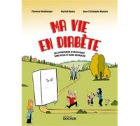 Florence Heimburger, Martial Maury – Ma vie en diabète – Ill. Jean-Christophe Mazurie – Rocher