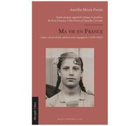 Ma Vie En France - Cahier D'exil D'une Adolescente Espagnole (1939-1943)