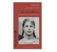 Ma vie en France Cahier d'exil d'une adolescente espagnole (1939-1943) - Aurelia Moyà-Freire - Presses Universitaires Du Midi - broché - Récit