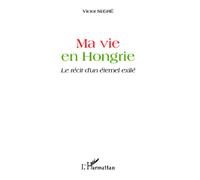 Victor Segre – Ma vie en Hongrie – Le récit d'un éternel exilé – Broché