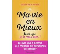 Ma vie en mieux Gretchen Rubin (Auteur), Laurence Decréau (Traduction)
