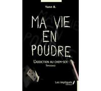 Ma vie en poudre: L'addiction au chem-sex Témoignage