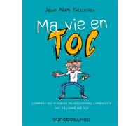 Ma vie en TOC Comment les troubles obsessionnels compulsifs ont façonné ma vie - Jason Adam Katzenstein - Dunod - broché - Bande dessinée