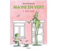 Ma vie en vert - 1. zig zag Michel Van Zeveren (Auteur)