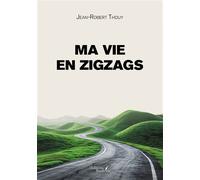 Ma vie en zigzags - Jean-Robert Thouy - Baudelaire - broché - Témoignage