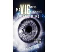 Ma vie entière en vue cachée Mon daltonisme - Jean Yvon Despréaux - Le Lys Bleu - broché - Témoignage