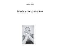 Ma Vie Entre Parenthèse
