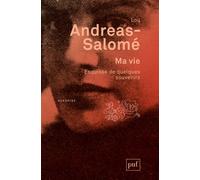 Ma vie Esquisse de quelques souvenirs. Édition posthume par Ernst Pfeiffer, traduit de l'allemand par Dominique Miermont et Brigitte Vergne - Lou Andreas-Salomé - Puf - broché - Biographie