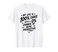 Ma Vie est 100% Chaos avec 0% de Chances d'être productif T-Shirt