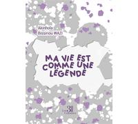 Ma vie est comme une légende - Akinhola Bissiriou Wazi - Trois Colonnes - broché - Biographie