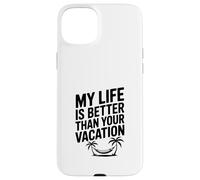 Ma Vie est Meilleure Que tes Vacances Coque pour iPhone 15 Plus