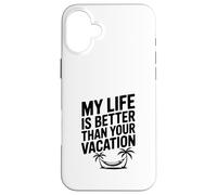 Ma Vie est Meilleure Que tes Vacances Coque pour iPhone 16 Plus