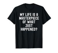 ma Vie est Un Chef-d'œuvre de ce Qui Vient de se Passer, de Sagesse spirituelle T-Shirt Graphique avec Valeur