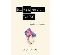 Ma vie est un Labo... et la vôtre aussi !