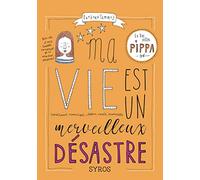 Ma vie est un merveilleux désastre - La vie selon Pippa