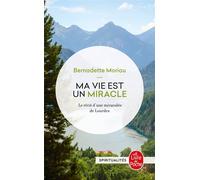 Ma vie est un miracle - Bernadette Moriau - Lgf - Poche - Témoignage