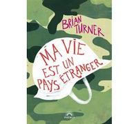 Ma vie est un pays étranger Brian Turner (Auteur)