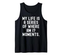 Ma Vie est Une série de Moments où suis-Je Witty Débardeur