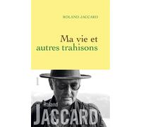 MA VIE ET AUTRES TRAHISONS