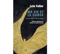 Ma Vie et la Danse (NED 2025) Loïe Fuller (Auteur), Claudia Palazzolo (Postface), Giovanni Lista (Préface)