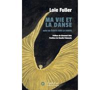 Ma Vie et la Danse (NED 2025) Loïe Fuller (Auteur), Giovanni Lista (Préface), Claudia Palazzolo (Postface)