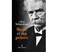 Ma vie et ma pensée Albert Schweitzer (Auteur)