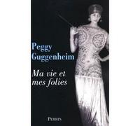 Ma vie et mes folies Peggy Guggenheim (Auteur), Jean-Claude Erger (Traduction)