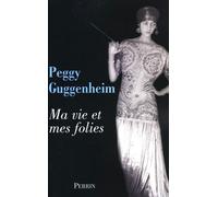 Ma vie et mes folies - Peggy Guggenheim - Perrin - broché - Récit