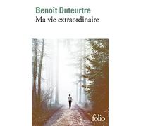 Benoît Duteurtre – Ma vie extraordinaire – Roman – Poche (Gallimard)