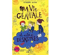 Ma vie géniale et autres désastres
