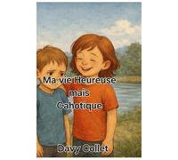 Ma vie heureuse mais chaotique