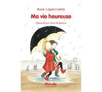 Ma vie heureuse - Rose Lagercrantz - Ecole Des Loisirs - broché - Roman cadet dès 6 ans