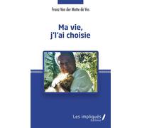 Ma vie j'l'ai choisie - Franz Van Der Motte - Les Impliqués - broché - Roman