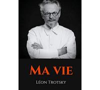 Ma vie: L'autobiographie de Léon Trotsky écrite durant son exil