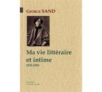 Ma vie littéraire et intime (1832-1850) - George Sand - Paleo Eds - broché - Essai
