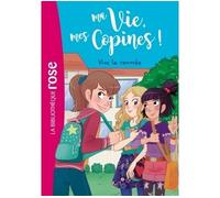 Ma vie, mes copines 01 - Vive la rentrée !
