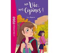 Ma Vie, Mes Copines ! Tome 6 - La Dispute