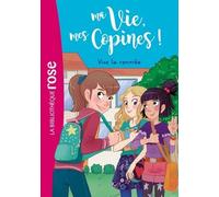 Ma Vie, Mes Copines ! - Tome 1 - Vive La Rentrée