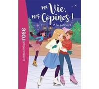 Hachette Livre, Catherine Kalengula – Ma vie, mes copines ! Tome 12 : À la patinoire