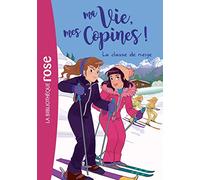 Hachette Livre – Ma vie, mes copines ! Tome 13 : La classe de neige