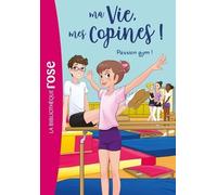 Ma Vie, Mes Copines ! - Tome 24 - Passion Gym !