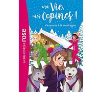 Ma vie, mes copines, Tome 25 - Vacances à la montagne