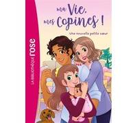 Ma vie, mes copines, Tome 36 - Une nouvelle petite soeur Hachette Livre (Auteur), Catherine Kalengula (Adapté), Marco Albiero (Illustration)