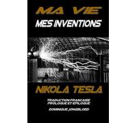 MA VIE MES INVENTIONS: Nikola TESLA