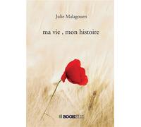Ma vie, mon histoire Je jure de ne jamais reproduire les mêmes choses que j'ai subies - Julie Malagouen - Bookelis - broché - Guide