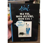 Ma vie, mon oeuvre, mon cul !
